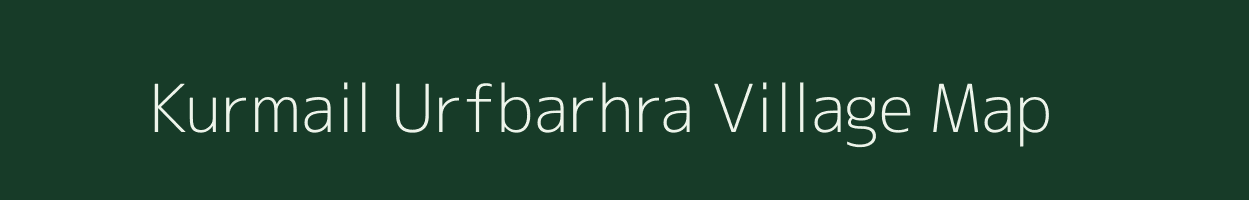 Kurmail Urfbarhra village map in Uttar Pradesh
