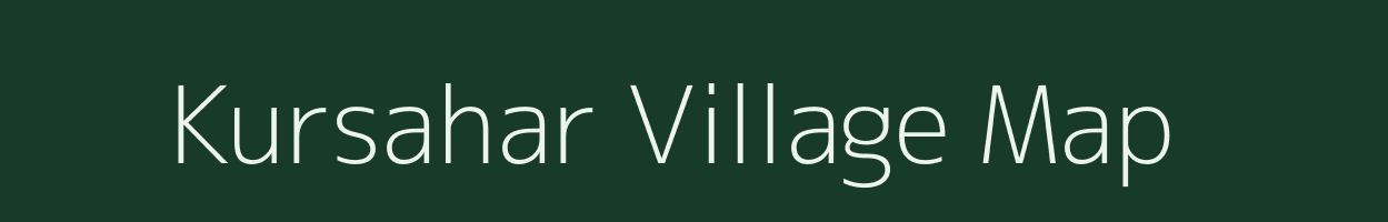 Kursahar village map in Bihar