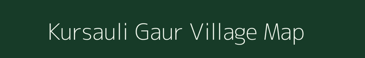 Kursauli Gaur village map in Uttar Pradesh