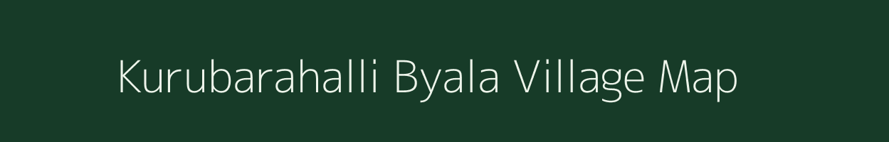 Kurubarahalli Byala village map in Karnataka