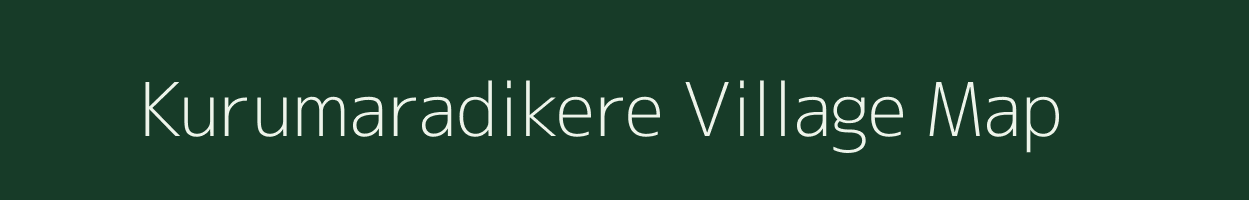 Kurumaradikere village map in Karnataka