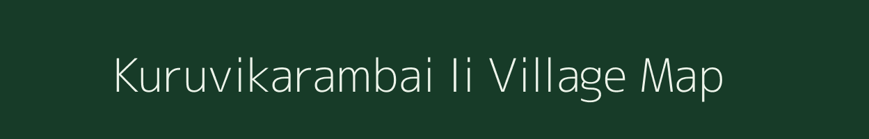 Kuruvikarambai Ii village map in Tamil Nadu