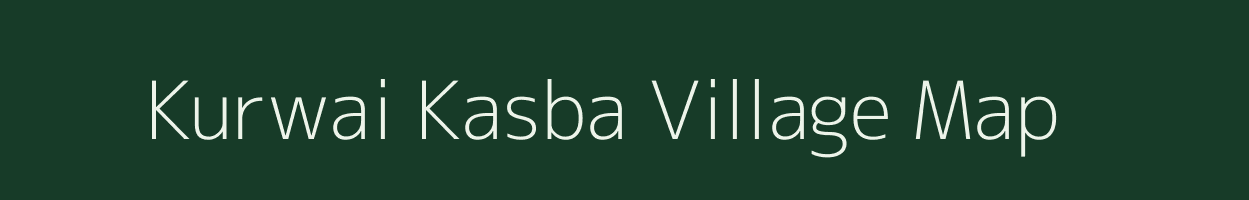 Kurwai Kasba village map in Madhya Pradesh