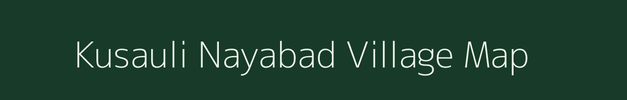 Kusauli Nayabad village map in Uttarakhand