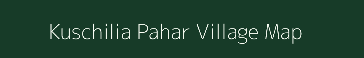 Kuschilia Pahar village map in Jharkhand
