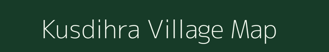 Kusdihra village map in Bihar