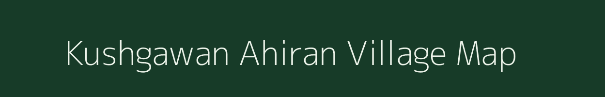 Kushgawan Ahiran village map in Uttar Pradesh