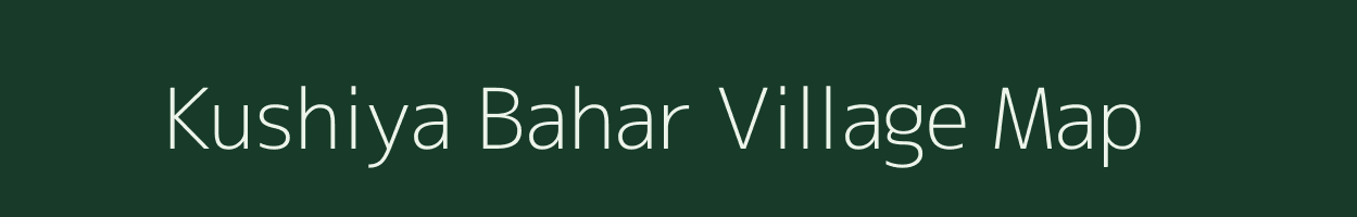 Kushiya Bahar village map in Uttar Pradesh