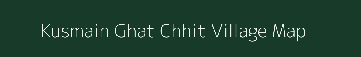 Kusmain Ghat Chhit village map in Jharkhand