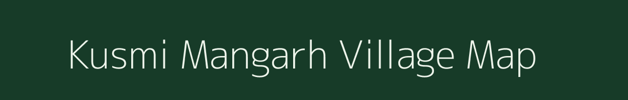 Kusmi Mangarh village map in Madhya Pradesh