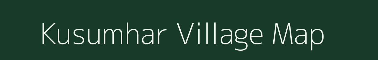 Kusumhar village map in Bihar