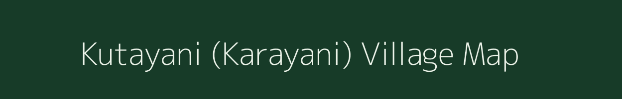 Kutayani (Karayani) village map in Assam