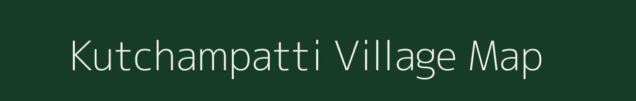 Kutchampatti village map in Tamil Nadu