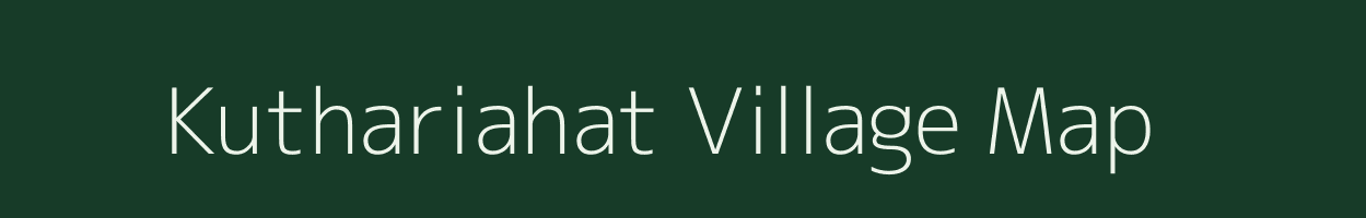 Kuthariahat village map in Bihar