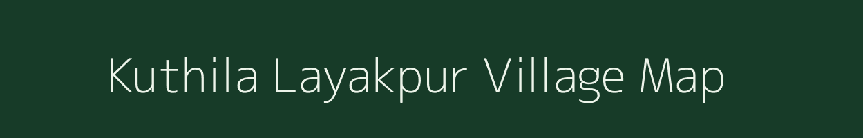 Kuthila Layakpur village map in Uttar Pradesh