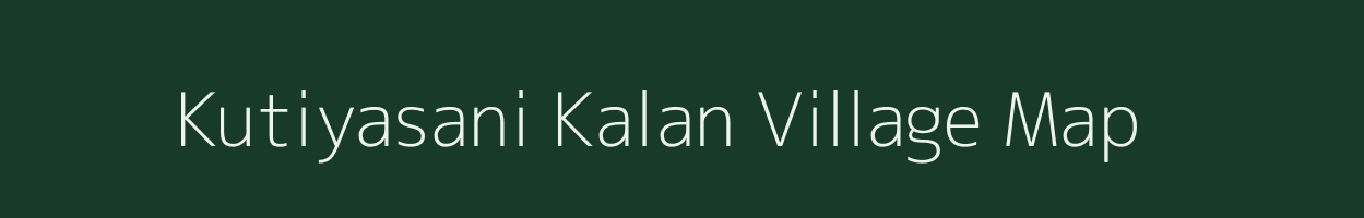 Kutiyasani Kalan village map in Rajasthan