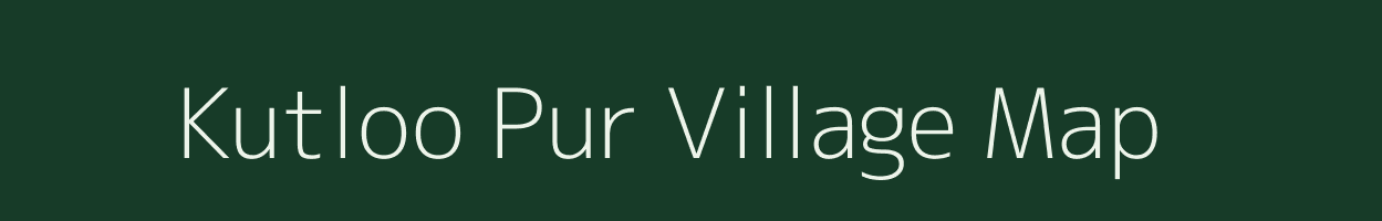 Kutloo Pur village map in Uttar Pradesh