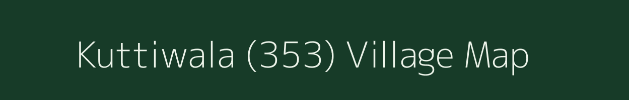 Kuttiwala (353) village map in Punjab