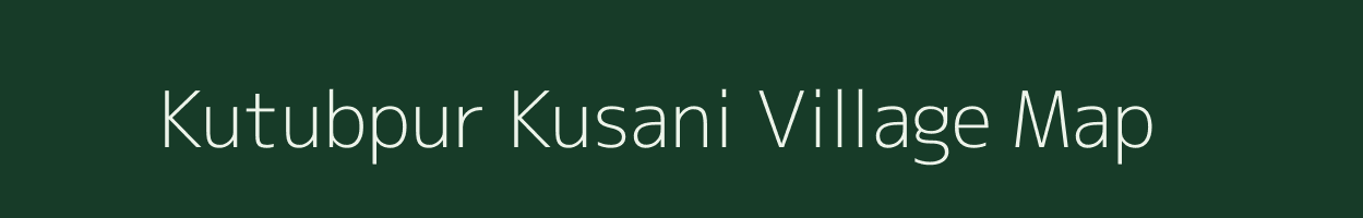 Kutubpur Kusani village map in Uttar Pradesh