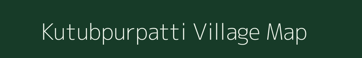 Kutubpurpatti village map in Uttar Pradesh