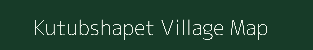 Kutubshapet village map in Andhra Pradesh