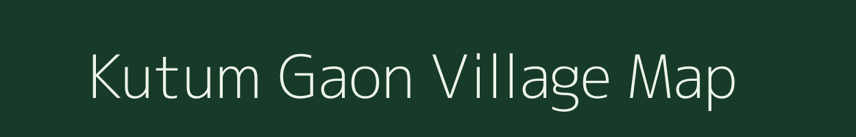 Kutum Gaon village map in Assam