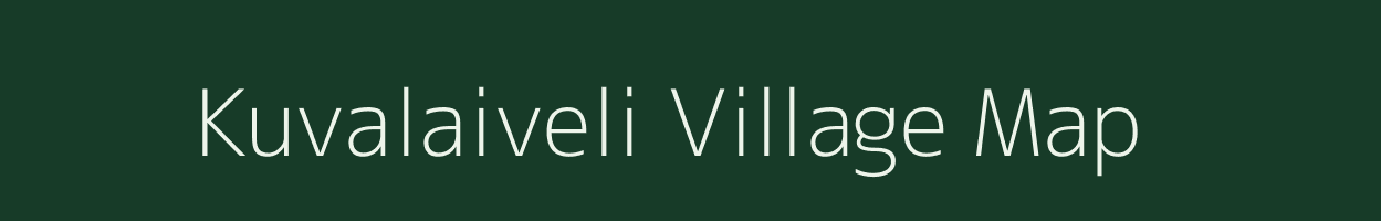 Kuvalaiveli village map in Tamil Nadu