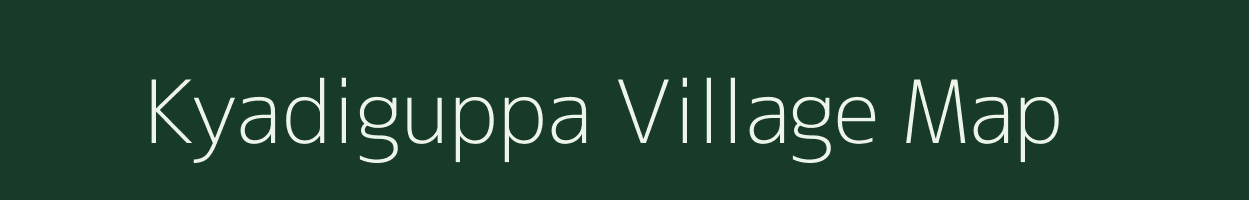 Kyadiguppa village map in Karnataka