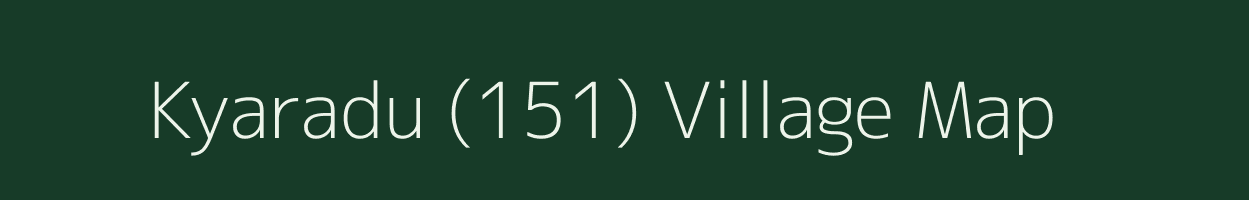 Kyaradu (151) village map in Himachal Pradesh