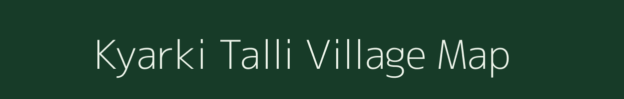 Kyarki Talli village map in Uttarakhand