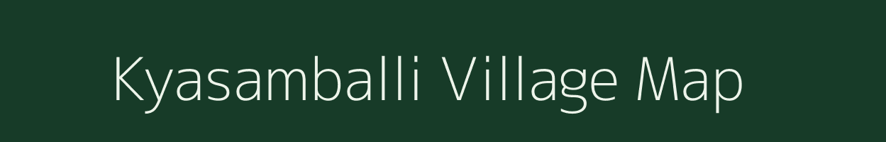 Kyasamballi village map in Karnataka