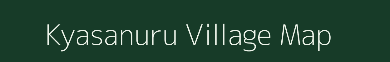 Kyasanuru village map in Karnataka