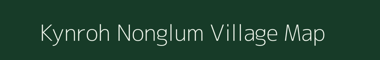 Kynroh Nonglum village map in Meghalaya