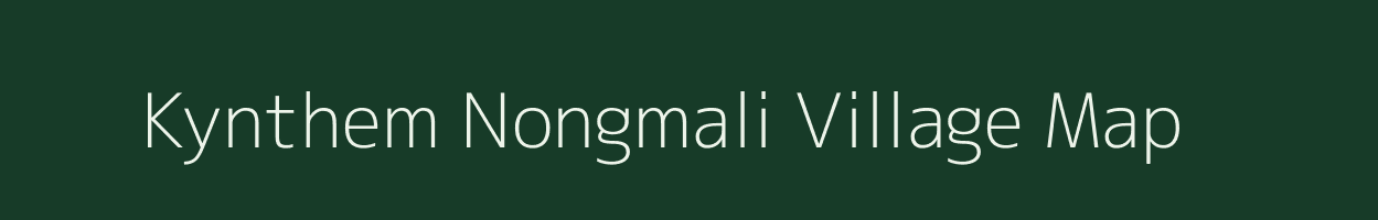 Kynthem Nongmali village map in Meghalaya