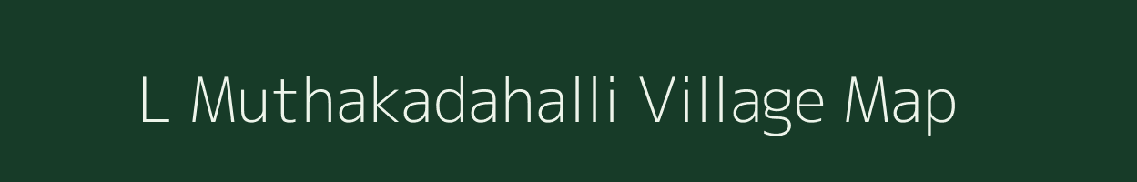 L Muthakadahalli village map in Karnataka