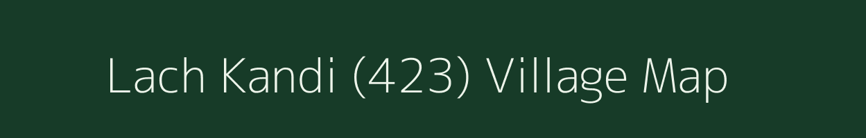 Lach Kandi (423) village map in Himachal Pradesh