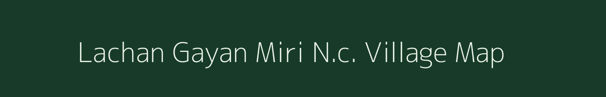 Lachan Gayan Miri N.c. village map in Assam
