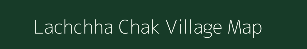 Lachchha Chak village map in Uttar Pradesh