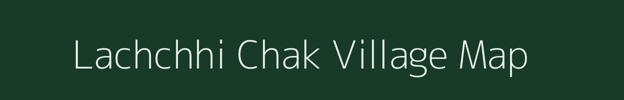 Lachchhi Chak village map in Bihar