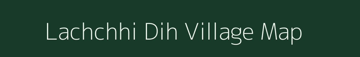 Lachchhi Dih village map in Bihar
