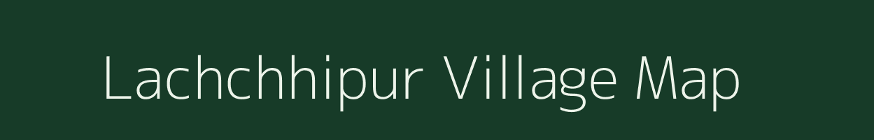 Lachchhipur village map in Uttar Pradesh