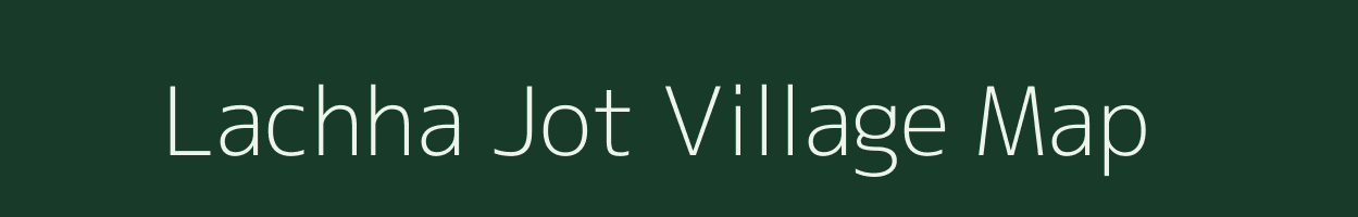 Lachha Jot village map in Uttar Pradesh