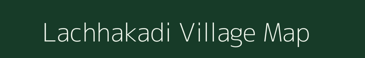 Lachhakadi village map in Gujarat