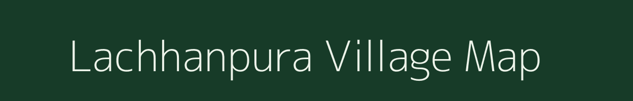 Lachhanpura village map in Gujarat