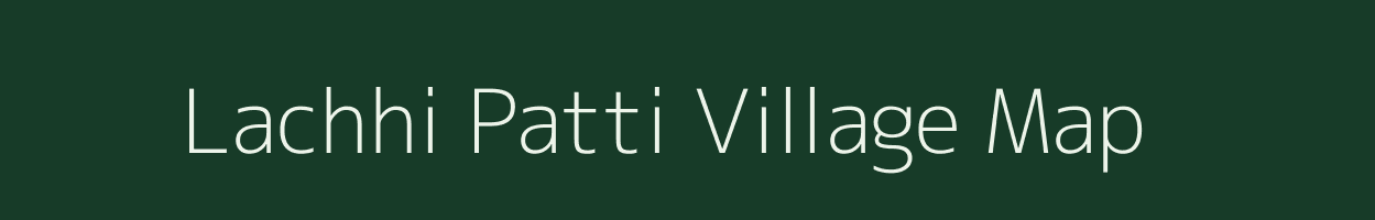 Lachhi Patti village map in Uttar Pradesh