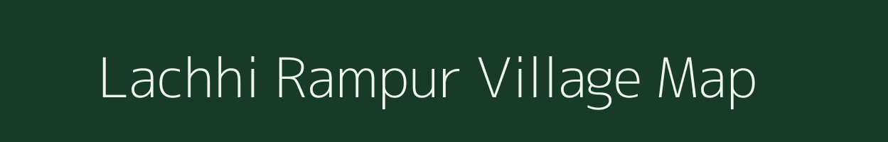 Lachhi Rampur village map in Uttar Pradesh