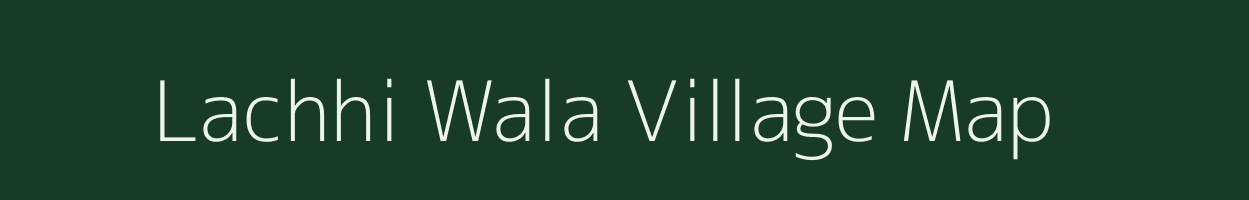 Lachhi Wala village map in Uttarakhand