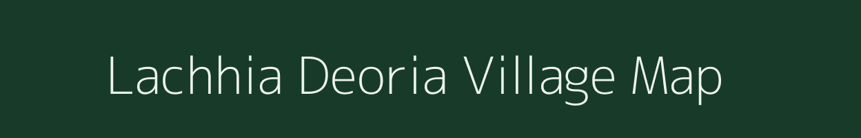 Lachhia Deoria village map in Uttar Pradesh