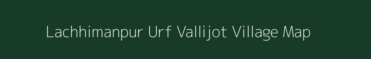 Lachhimanpur Urf Vallijot village map in Uttar Pradesh
