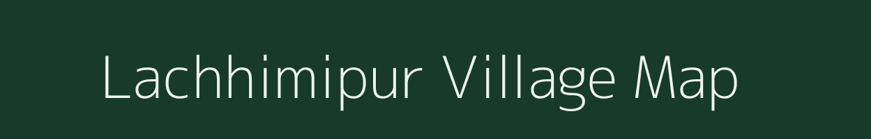 Lachhimipur village map in Bihar